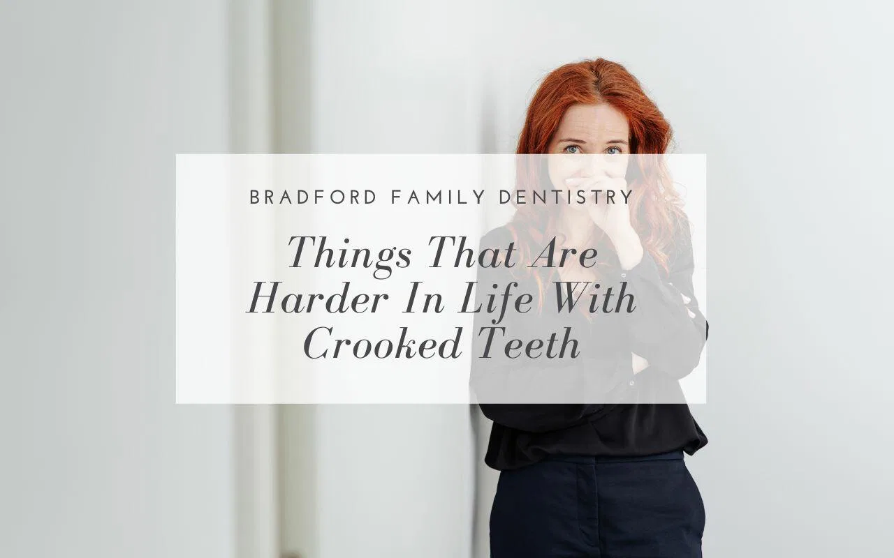 Things That Are Harder In Life With Crooked Teeth - Bradford Family ...