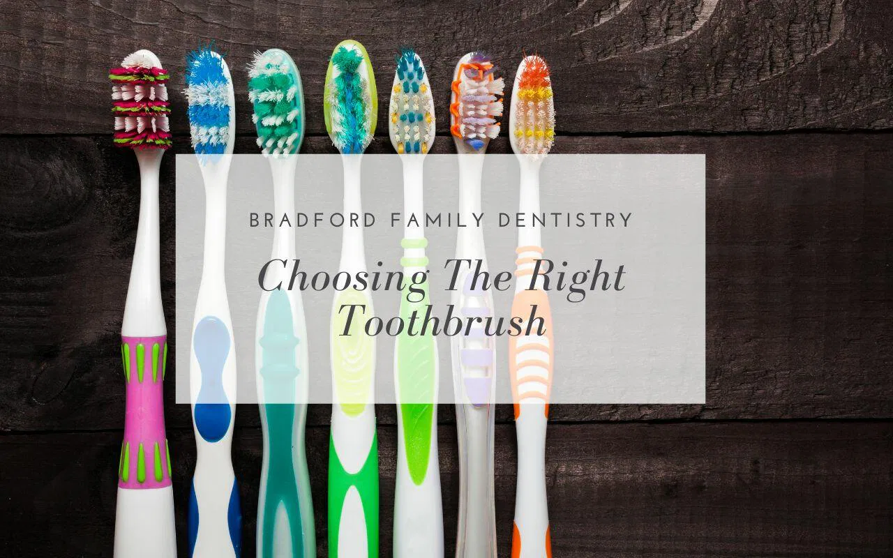 Choosing The Right Toothbrush - Bradford Family Dentistry